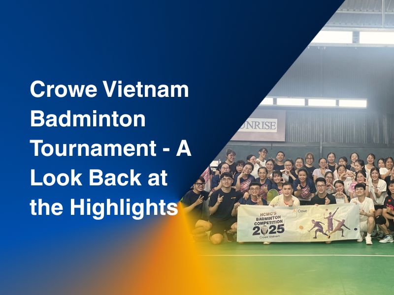 Crowe Vietnam Badminton Tournament - A Look Back at the Highlights