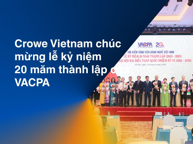 Crowe Vietnam chúc mừng Lễ Kỷ Niệm 20 Năm Thành Lập của VACPA