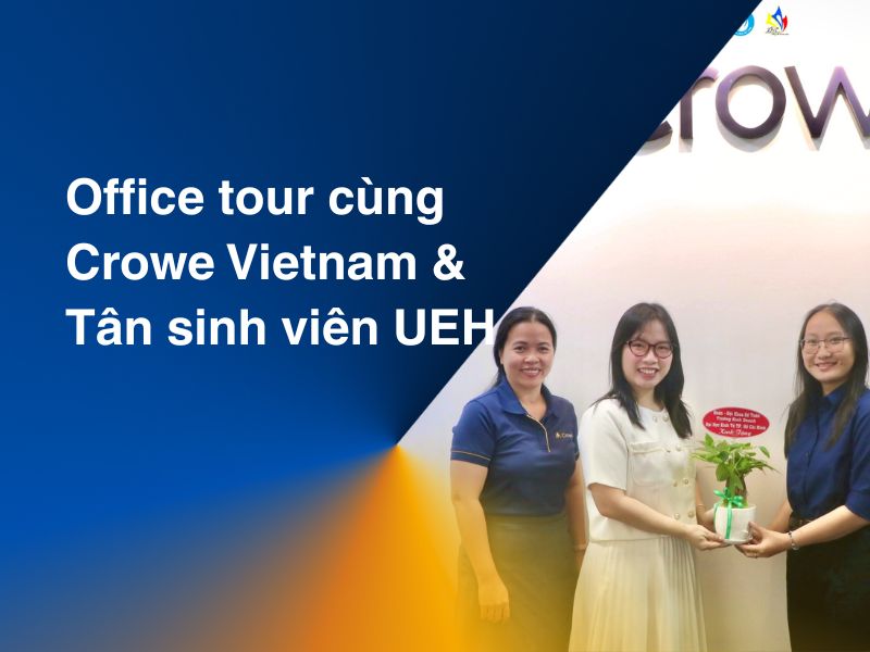 Office tour cùng Crowe Vietnam & Tân sinh viên UEH